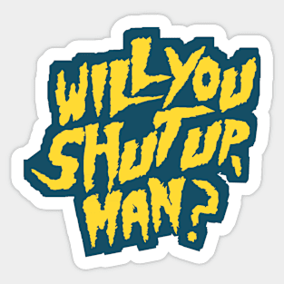 Shut up! will you? Sticker